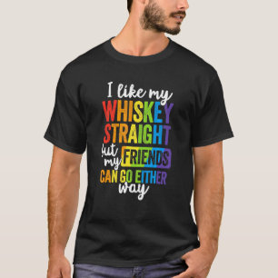 Ich mag meinen Whiskey gerade Lgbt Pride Gay Lesbi T-Shirt