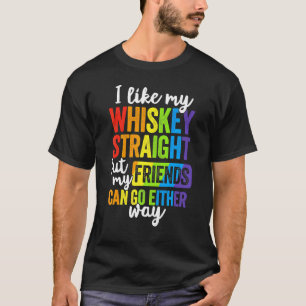 Ich mag meinen Whiskey gerade Lgbt Pride Gay Lesbi T-Shirt