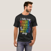 Ich mag meinen Whiskey gerade T-Shirt LGBT Prix Ga (Vorne ganz)