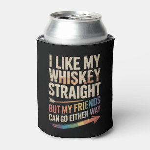 Ich mag meinen Whiskey straight, aber meine Freund Dosenkühler