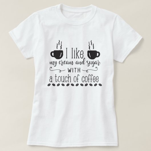 Ich mag meinen Zucker mit einer Touch Kaffee T-Shirt (Design vorne)