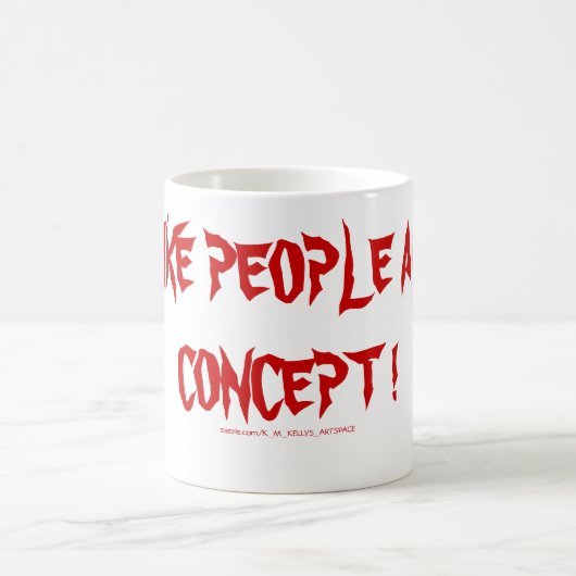 ICH MAG MENSCHEN ALS KONZEPT ! KAFFEETASSE (Mittel)