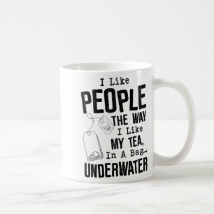 Ich mag Menschen, so wie ich meinen Tee in einem B Kaffeetasse