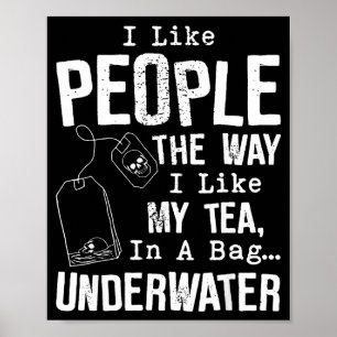 Ich mag Menschen, so wie ich meinen Tee in einem B Poster