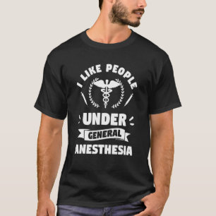Ich mag Menschen unter Vollnarkose Anästhesien T-Shirt
