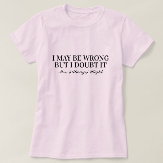 Ich mag mich irren, aber ich bezweifle, dass Frau  T-Shirt (Design vorne)