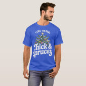 Ich mag mich wie Echte Dicke und Sprucey (2) T-Shirt (Vorne ganz)