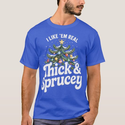 Ich mag mich wie Echte Dicke und Sprucey (2) T-Shirt (Vorderseite)