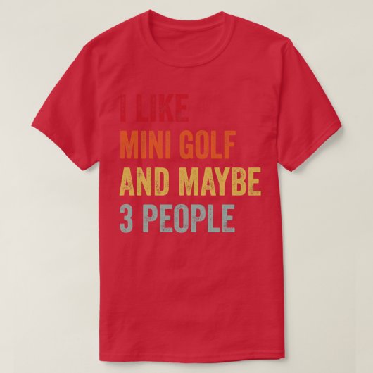 Ich mag Mini Golf vielleicht 3 Personen T-Shirt (Design vorne)