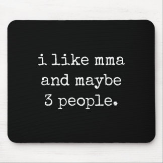 Ich mag MMA und vielleicht 3 Leute 25D2A2 Mousepad