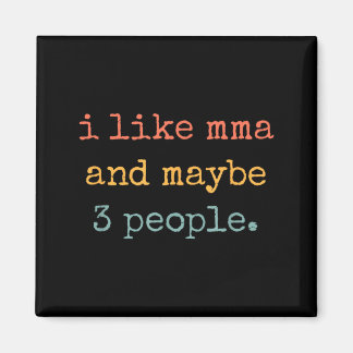 Ich mag MMA und vielleicht 3 Leute 25D2A3 Magnet