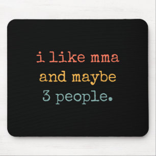 Ich mag MMA und vielleicht 3 Leute 25D2A3 Mousepad