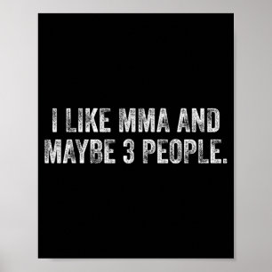 Ich mag MMA und vielleicht 3 Leute 25D2AE Poster