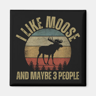 ICH MAG MOOSE UND VIELLEICHT 3 PERSONEN MAGNET