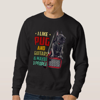 Ich mag Mops und Gitarre und vielleicht drei Leute Sweatshirt