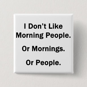 Ich mag Morgenmenschen nicht Button