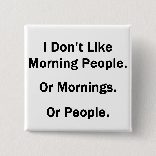 Ich mag Morgenmenschen nicht Button (Vorderseite)
