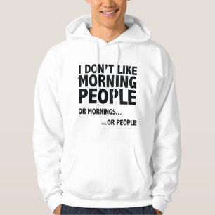 Ich mag Morgenmenschen nicht Hoodie