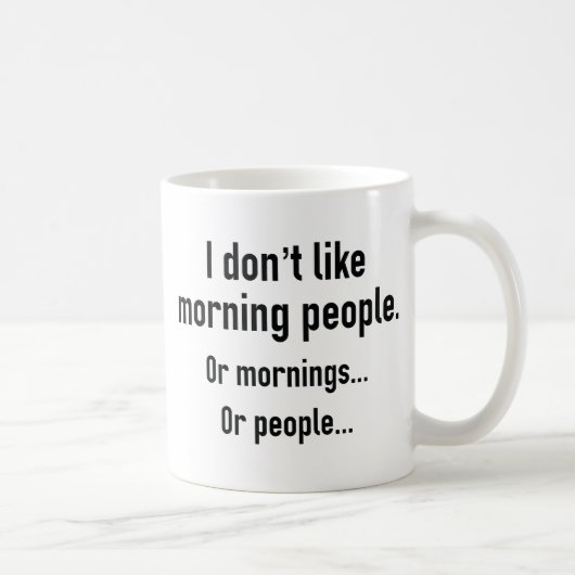 Ich mag Morgenmenschen nicht Kaffeetasse (Rechts)