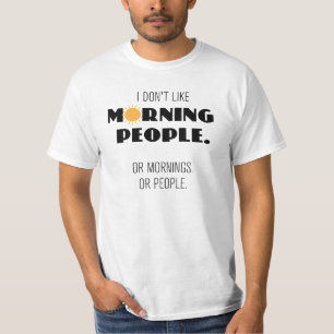 Ich mag Morgenmenschen nicht. Oder morgens ... T-Shirt