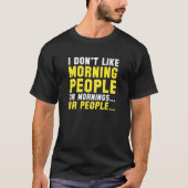 Ich mag Morgenmenschen nicht T-Shirt (Vorderseite)