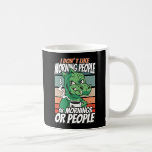 Ich mag Morgenmenschen oder Morgen oder Menschen n Kaffeetasse