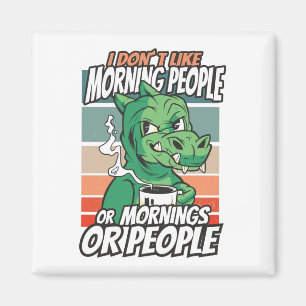 Ich mag Morgenmenschen oder Morgen oder Menschen n Magnet