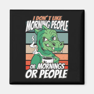 Ich mag Morgenmenschen oder Morgen oder Menschen n Magnet