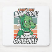 Ich mag Morgenmenschen oder Morgen oder Menschen n Mousepad (Vorne)