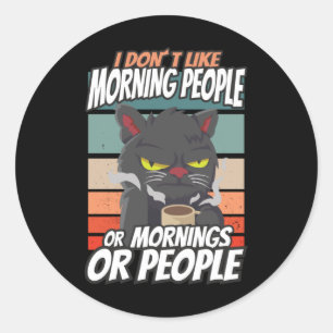 Ich mag Morgenmenschen oder Morgen oder Menschen n Runder Aufkleber