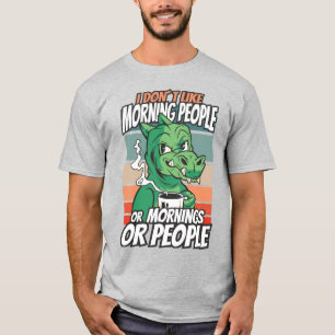 Ich mag Morgenmenschen oder Morgen oder Menschen n T-Shirt