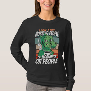 Ich mag Morgenmenschen oder Morgen oder Menschen n T-Shirt