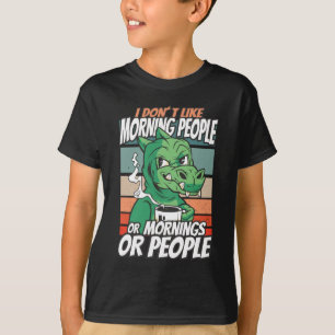 Ich mag Morgenmenschen oder Morgen oder Menschen n T-Shirt
