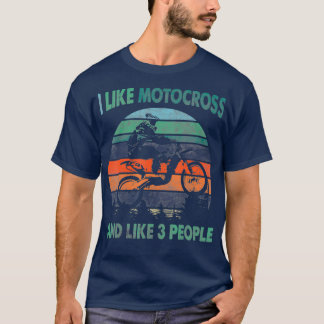 Ich mag Motocross und wie drei Leute T-Shirt