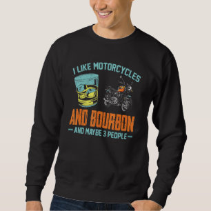 Ich mag Motorräder und Bourbon Fun Bourbon Motorra Sweatshirt