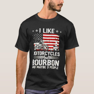 Ich mag Motorräder und Bourbon und vielleicht drei T-Shirt