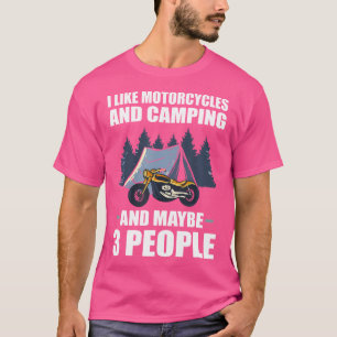 Ich mag Motorräder und Camping und vielleicht 3 Le T-Shirt