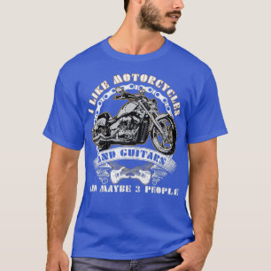 Ich mag Motorräder und Gitarren und vielleicht 3 R T-Shirt