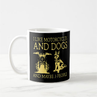 Ich mag Motorräder und Hunde und vielleicht 3 Leut Kaffeetasse
