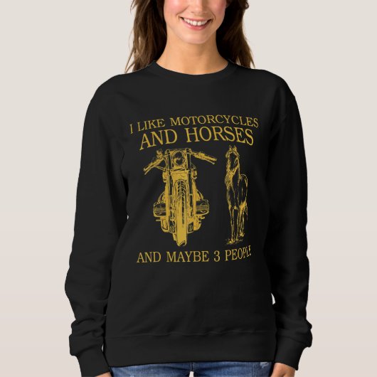 Ich mag Motorräder und Pferde und vielleicht 3 Leu Sweatshirt (Vorderseite)