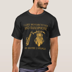 Ich mag Motorräder und Saxophon und vielleicht 3 L T-Shirt