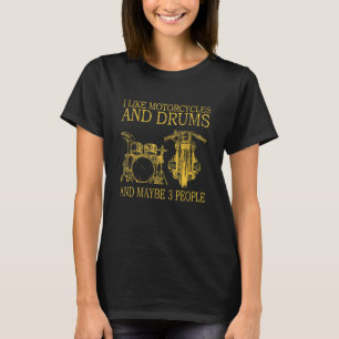 Ich mag Motorräder und Trommeln und vielleicht 3 L T-Shirt