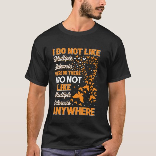 Ich mag Multiple Sklerose hier oder dort nicht MS  T-Shirt (Vorderseite)