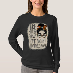 Ich mag Murder Shows Comfy Kleidung und 3 Menschen T-Shirt