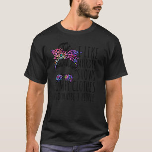 Ich mag Murder Shows Comfy Kleidung und vielleicht T-Shirt