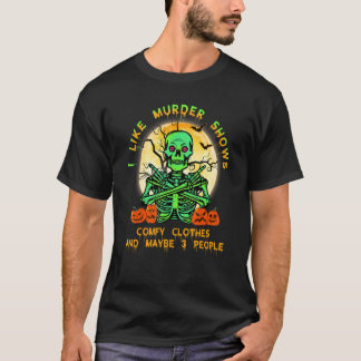 Ich mag Murder Shows Comfy Kleidung und vielleicht T-Shirt