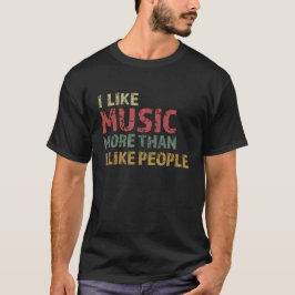 ICH MAG MUSIK MEHR, ALS ICH LEUTE MAG T-Shirt
