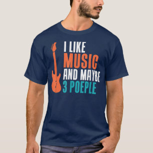 Ich mag Musik und vielleicht 3 Leute lustige Musik T-Shirt
