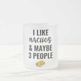 Ich mag Nachos und vielleicht 3 Leute Mattglastasse