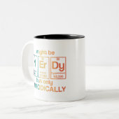 Ich mag nervös sein, aber nur regelmäßig witziger  zweifarbige tasse (Vorderseite Links)